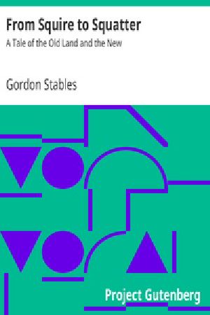 [Gutenberg 38277] • From Squire to Squatter: A Tale of the Old Land and the New